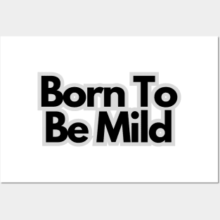 Born to be mild Posters and Art